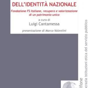 Miglior Prezzo Sui binari dell‘identità nazionale. Fondazione FS Italiane, recupero e valorizzazione di un patrimonio unico