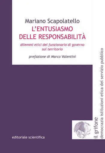 L‘ entusiasmo delle responsabilità. Dilemmi etici del funzionario di governo sul territorio Offerta Lampo