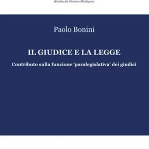 Il giudice e la legge. Contributo sulla funzione «paralegislativa» dei giudici Nuovo Arrivo