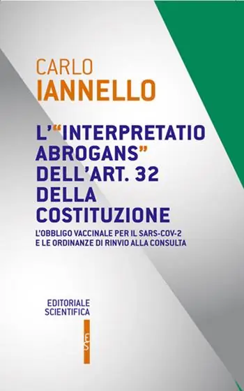 L‘ interpretatio abrogans dell‘art. 32 della Costituzione. L‘obbligo vaccinale per il Sars-Cov-2 e le ordinanze di rinvio alla Consulta Offerta Speciale