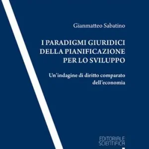 I paradigmi giuridici della pianificazione per lo sviluppo. Un‘indagine di diritto comparato dell‘economia Offerta Del Giorno