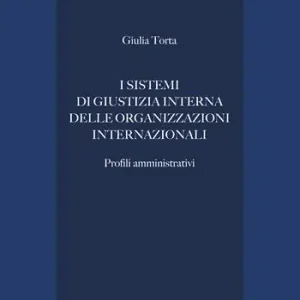 Occasione I sistemi di giustizia interna delle organizzazioni internazionali. Profili amministrativi