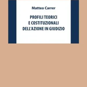 Nuova Collezione Profili teorici e costituzionali dell‘azione in giudizio