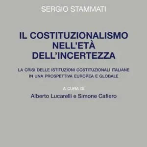 Il costituzionalismo nell‘età dell‘incertezza. La crisi delle istituzioni costituzionali italiane in una prospettiva europea e globale Spedizione Espresso