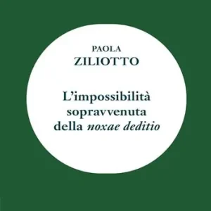 Affare L‘ impossibilità sopravvenuta della «noxae deditio»