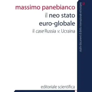 Offerta Del Giorno Il neo-stato euro-globale. Il case Russia v. Ucraina