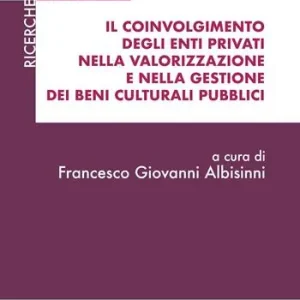 Ultima Occasione Il coinvolgimento degli enti privati nella valorizzazione e nella gestione dei beni culturali pubblici