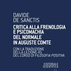 A Buon Prezzo Critica alla frenologia e psicomachia del normale in Auguste Comte. Con la traduzione della lezione 45 del Corso di filosofia positiva