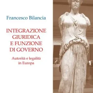 Integrazione giuridica e funzione di governo. Autorità e legalità in Europa Subito Disponibile