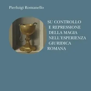 Su controllo e repressione della magia nell‘esperienza giuridica romana Sconto