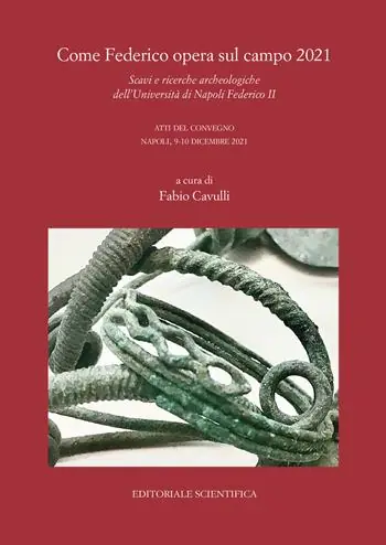 Come Federico opera sul campo 2021. Scavi e ricerche archeologiche dell‘Università di Napoli Federico II. Atti del Convegno, Napoli 9-10 dicembre 2021 Miglior Prezzo