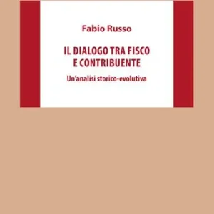 Il dialogo tra fisco e contribuente. Un‘analisi storico-evolutiva Occasione Imperdibile