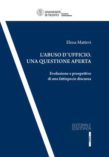 Offerta Speciale L‘ abuso d‘ufficio. Una questione aperta. Evoluzione e prospettive di una fattispecie discussa