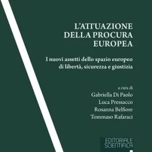 Offerta Lampo L‘ attuazione della procura europea. I nuovi assetti dello spazio europeo di libertà, sicurezza e giustizia