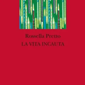 La vita incauta Esclusivo