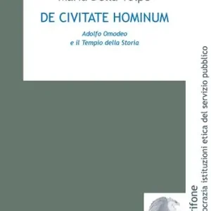 De civitate hominum. Adolfo Omodeo e il tempio della storia Più Venduto