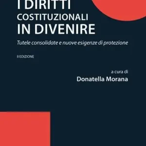 I diritti costituzionali in divenire. Tutele consolidate e nuove esigenze di protezione Popolare