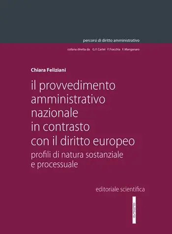 Il provvedimento amministrativo nazionale in contrasto con il diritto europeo. Profili di natura sostanziale e processuale Compra Oggi Stesso