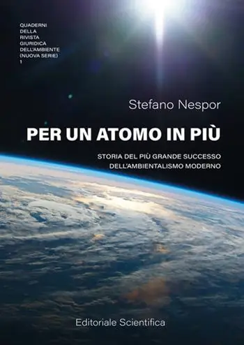 Nuovo Arrivo Per un atomo in più. Storia del più grande successo dell‘ambientalismo moderno