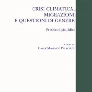 Non Perdere Crisi climatica, migrazioni e questioni di genere. Problemi giuridici