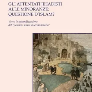 Gli attentati jihadisti alle minoranze questione d‘Islam? Verso la naturalizzazione del «pensiero unico discriminatorio» Compra Oggi Stesso