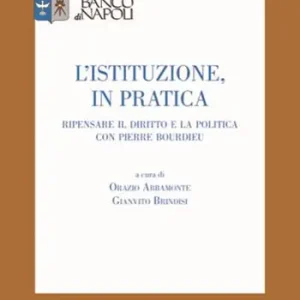 L‘istituzione, in pratica. Ripensare il diritto e la politica con Pierre Bourdieu Promozione