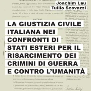 Offerta La giustizia civile italiana nei confronti di stati esteri per il risarcimento dei crimini di guerra e contro l‘umanità