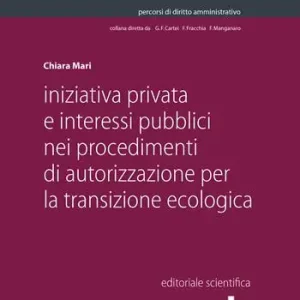 Affare Iniziativa privata e interessi pubblici nei procedimenti di autorizzazione per la transizione ecologica
