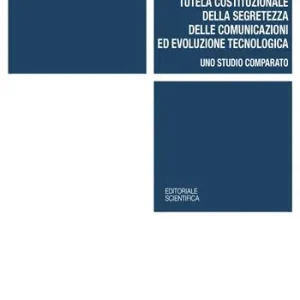 Tutela costituzionale della segretezza delle comunicazioni ed evoluzione tecnologica. Uno studio comparato Di Tendenza