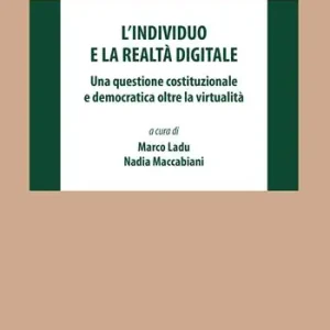 Subito Disponibile L‘individuo e la realtà digitale. Una questione costituzionale e democratica oltre la virtualità