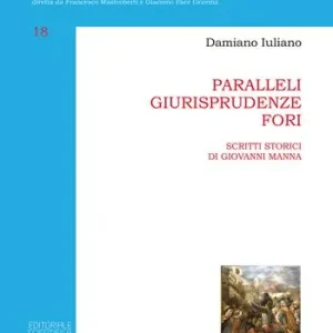 Nuovo Arrivo Paralleli, giurisprudenze, fori. Scritti storici di Giovanni Manna