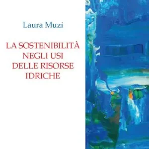 Esclusivo La sostenibilità negli usi delle risorse idriche