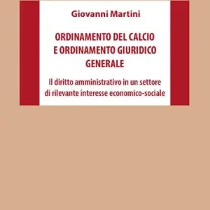 Ordinamento del calcio e ordinamento giuridico generale. Il diritto amministrativo in un settore di rilevante interesse economico-sociale Occasione