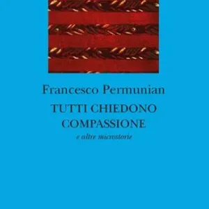 Offerta Limitata Tutti chiedono compassione e altre microstorie