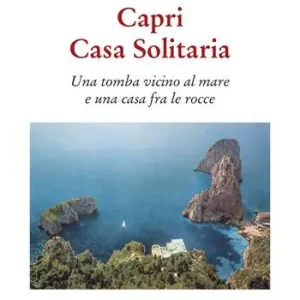 Capri. Casa Solitaria. Una tomba vicino al mare e una casa fra le rocce Compra Online