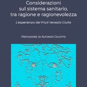 Sconto Considerazioni sul sistema sanitario, tra ragione e ragionevolezza. L‘esperienza del Friuli Venezia Giulia