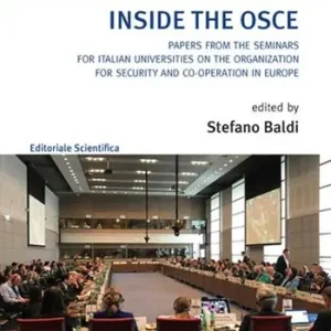 Inside the OSCE. Papers from the seminars for italian universities on the organization for security and co-operation in Europe Sconto