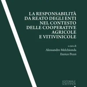 La responsabilità da reato degli enti nel contesto delle cooperative agricole e vitivinicole Non Perdere