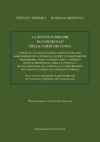 Nuova Collezione La nuova funzione di controllo della Corte dei conti. Controlli di legalità-regolarità sui bilanci di armonizzazione contabile, giudizio di parificazione, trasparenza, piano di riequilibrio e dissesto, società partecipate, PNRR e controllo, nuova disciplina del controllo concomitante, FPV e nuovo codice dei contratti pubblici