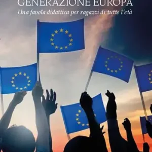 Acquista Ora Generazione Europa. Una favola didattica per ragazzi di tutte l‘età