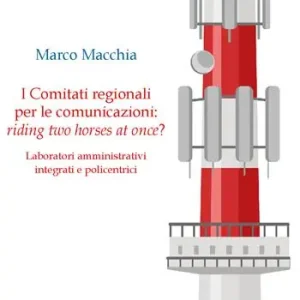 I comitati regionali per le comunicazioni riding two horses at onces? Laboratori amministrativi integrati e policentrici Di Tendenza