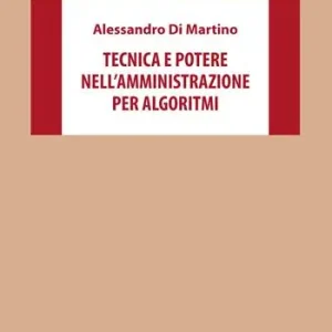 Professionale Tecnica e potere nell‘amministrazione per algoritmi