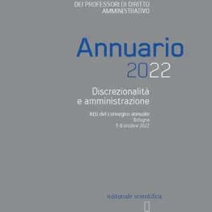 Prezzo Scontato Annuario 2022. Discrezionalità e amministrazione. Atti del convegno annuale, Bologna 7-8 ottobre 2022