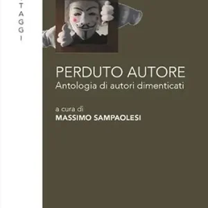 Consegna Rapida Perduto autore. Antologia di autori dimenticati