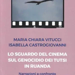 Lo sguardo del cinema sul genocidio dei Tutsi in Ruanda. Narrazioni a confronto Di Tendenza