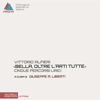 Vittorio Alfieri. «Bella, oltre l‘arti tutte». Cinque percorsi lirici Prezzo Di Fabbrica