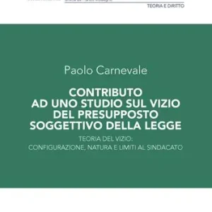 Must-Have Contributo ad uno studio sul vizio del presupposto soggettivo della legge. Teoria del vizio configurazione, natura e limiti al sindacato