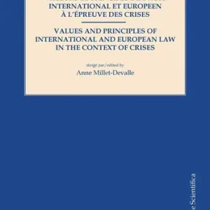 Must-Have Valeurs et principes de droit international et europeen à l‘épreuve des crises
