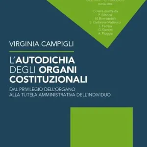Consegna Rapida L’autodichia degli organi costituzionali. Dal privilegio dell‘organo alla tutela amministrativa dell‘individuo