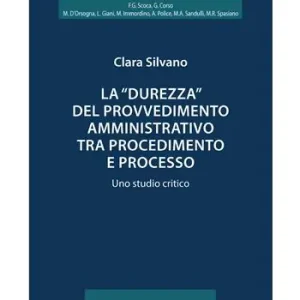 Must-Have La «durezza» del provvedimento amministrativo tra procedimento e processo. Uno studio critico